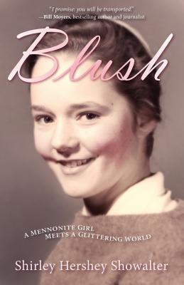 Blush: A Mennonite Girl Meets a Glittering World by Showalter, Shirley