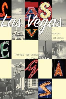 Las Vegas: The Fabulous First Century by Ainlay Jr, Thomas Taj