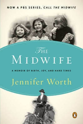 The Midwife: A Memoir of Birth, Joy, and Hard Times by Worth, Jennifer