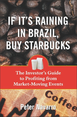 If It's Raining in Brazil, Buy Starbucks by Navarro, Peter