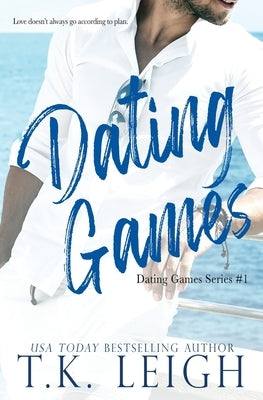 Dating Games by Leigh, T. K.