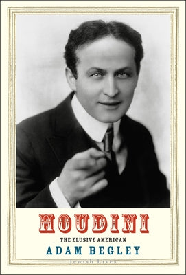 Houdini: The Elusive American by Begley, Adam