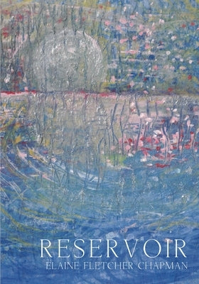 Reservoir by Fletcher Chapman, Elaine