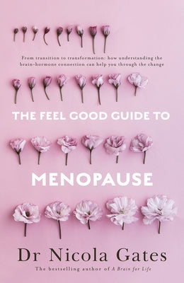 The Feel Good Guide to Menopause by Gates, Nicola