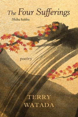 The Four Sufferings: Shiku Hakku by Watada, Terry