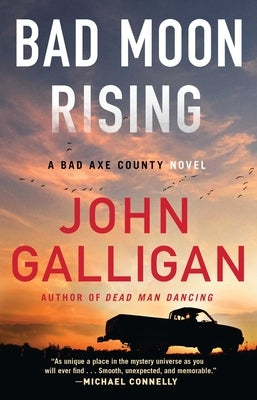Bad Moon Rising, 3: A Bad Axe County Novel by Galligan, John