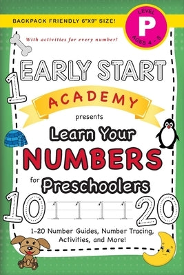 Early Start Academy, Learn Your Numbers for Preschoolers: (Ages 4-5) 1-20 Number Guides, Number Tracing, Activities, and More! (Backpack Friendly 6"x9 by Dick, Lauren