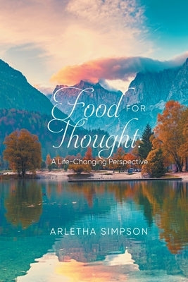Food for Thought: A Life-Changing Perspective by Arletha Simpson