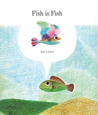 Fish Is Fish by Lionni, Leo