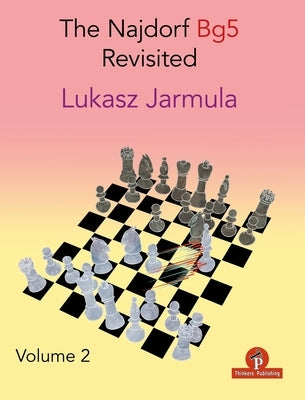 The Najdorf Bg5 Revisited - Volume 2 by Jarmula