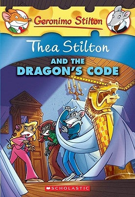 Thea Stilton and the Dragon's Code: A Geronimo Stilton Adventure by Stilton, Geronimo