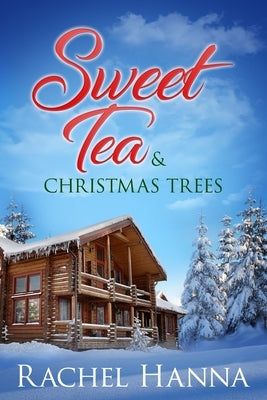 Sweet Tea & Christmas Trees by Hanna, Rachel