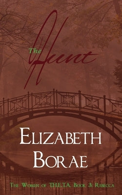 The Hunt: The Women of T.H.E.T.A. Book 3: Rebecca by Borae, Elizabeth