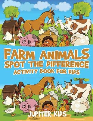 Farm Animals Spot the Difference Activity Book for Kids by Jupiter Kids