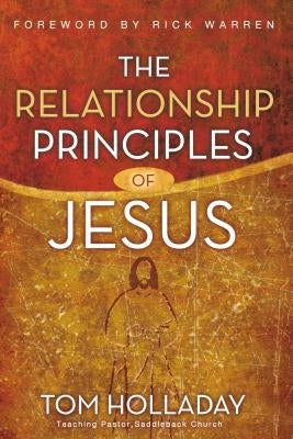 The Relationship Principles of Jesus by Holladay, Tom