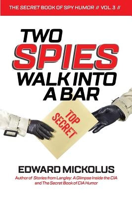 Two Spies Walk Into A Bar by Mickolus Phd, Edward F.