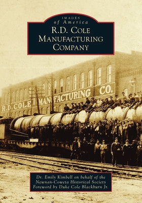 R.D. Cole Manufacturing Company by Kimbell, Emily