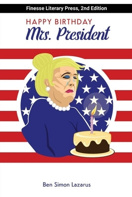 Happy Birthday Mrs President by Lazarus, Ben Simon