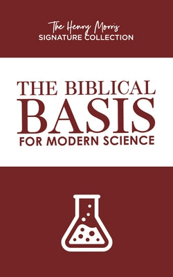 The Biblical Basis for Modern Science by Morris, Henry