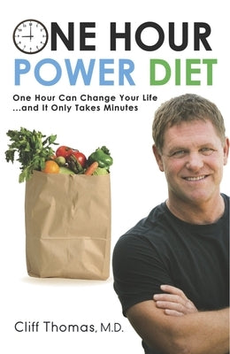 One Hour Power Diet: One Hour Can Change Your Life and It Only Takes Minutes by Thomas, Cliff
