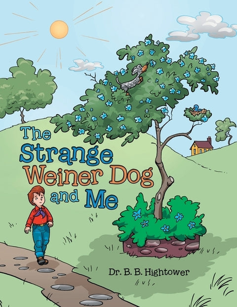 The Strange Weiner Dog and Me by Hightower, B. B.