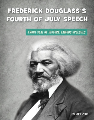 Frederick Douglass's Fourth of July Speech by Orr, Tamra