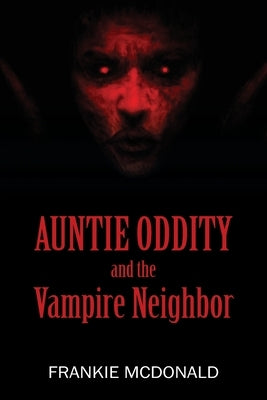 Auntie Oddity and the Vampire Neighbor by McDonald, Frankie