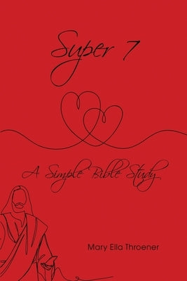 Super 7: A Simple Bible Study by Throener, Mary Ella