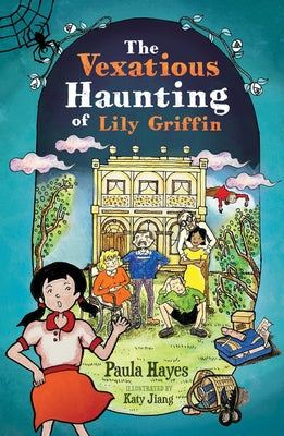 The Vexatious Haunting of Lily Griffin by Hayes, Paula