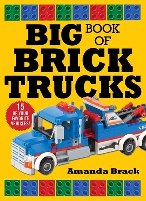 Big Book of Brick Trucks by Brack, Amanda