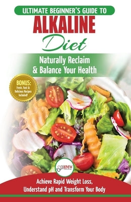 Alkaline Diet: The Ultimate Beginner's Alkaline Diet Food Guide to Naturally Reclaim & Balance Your Health, Achieve Rapid Weight Loss by Jacobs, Simone