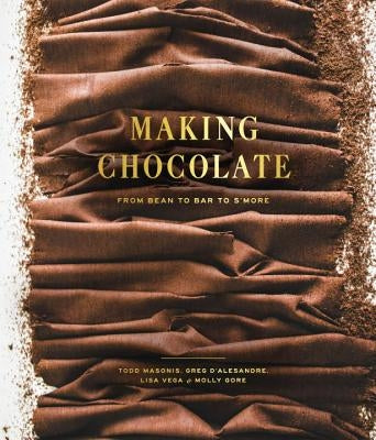 Making Chocolate: From Bean to Bar to s'More: A Cookbook by Dandelion Chocolate