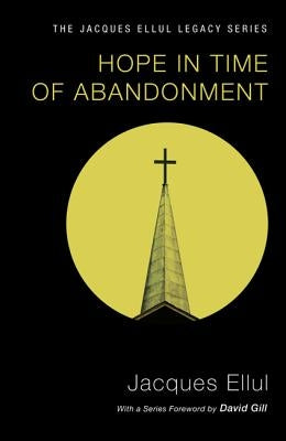 Hope in Time of Abandonment by Ellul, Jacques