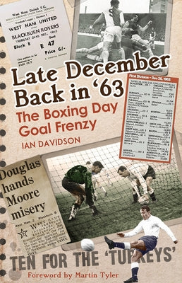 Late December Back in '63: The Boxing Day Football Went Goal Crazy by Davidson, Ian
