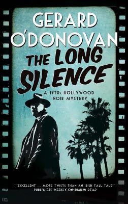 The Long Silence: A 1920s' Hollywood Noir Mystery by O'Donovan, Gerard