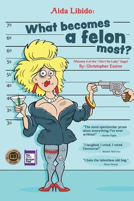 Aida Libido: What Becomes a Felon Most?!: What Becomes a Felon Most?! by Easton, Christopher