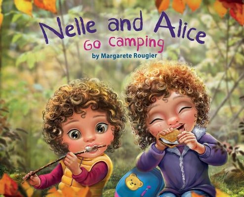 Nelle and Alice: Go Camping by Rougier, Margarete