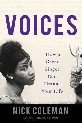 Voices: How a Great Singer Can Change Your Life by Coleman, Nick