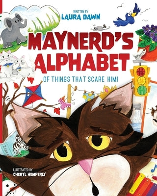 Maynerd's Alphabet of Things that Scare Him! by Dawn, Laura