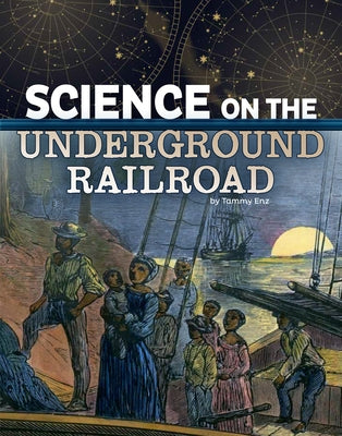 Science on the Underground Railroad by Enz, Tammy