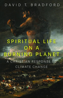 Spiritual Life on a Burning Planet by Bradford, David T.