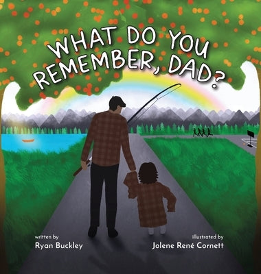 What Do You Remember, Dad? by Buckley, Ryan