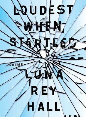 loudest when startled by Hall, Luna Rey