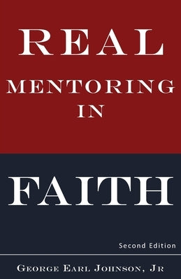 Real Mentoring in Faith by Johnson, George Earl