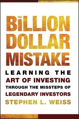 Billion Dollar Mistake. by Weiss, Stephen L.