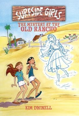 Surfside Girls: The Mystery at the Old Rancho by Dwinell, Kim