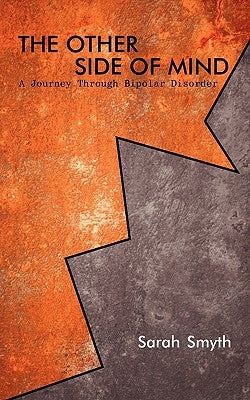 The Other Side of Mind: A Journey Through Bipolar Disorder by Smyth, Sarah