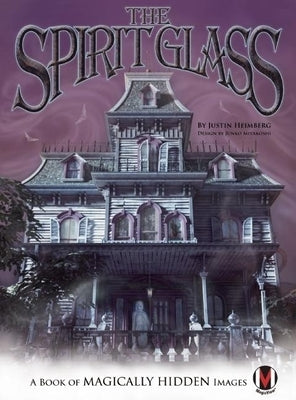 The Spirit Glass: A Book of Magically Hidden Images [With Spirit Glass] by Heimberg, Justin
