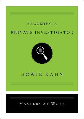 Becoming a Private Investigator by Kahn, Howie