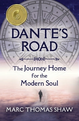 Dante's Road: The Journey Home for the Modern Soul by Shaw, Marc Thomas